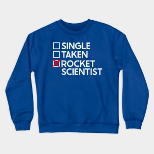 Single Taken Rocket Scientist Crewneck Sweatshirt